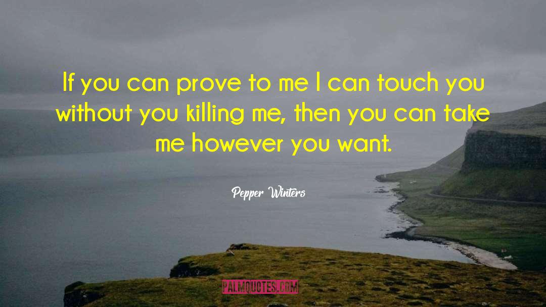 Prove To Me quotes by Pepper Winters