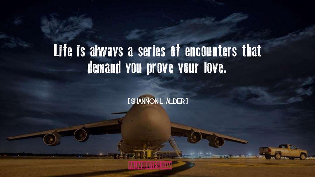 Prove Your Love quotes by Shannon L. Alder