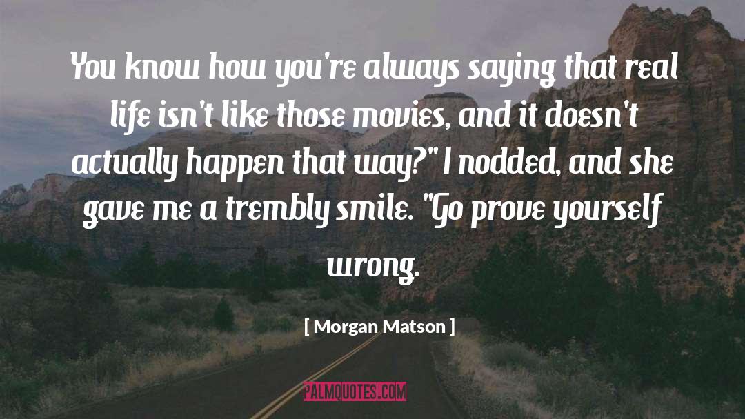 Prove Yourself quotes by Morgan Matson