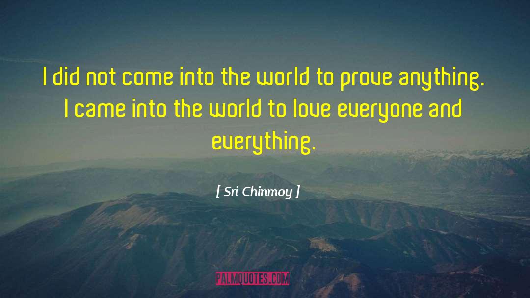 Prove Yourself quotes by Sri Chinmoy