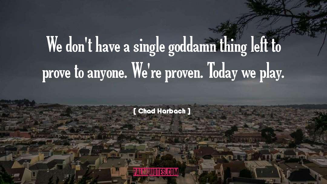 Proven quotes by Chad Harbach