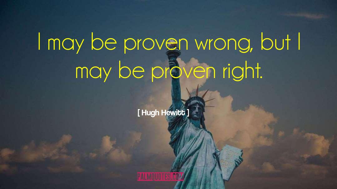 Proven Right quotes by Hugh Hewitt