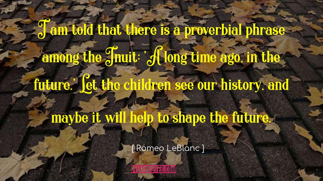 Proverbial quotes by Romeo LeBlanc