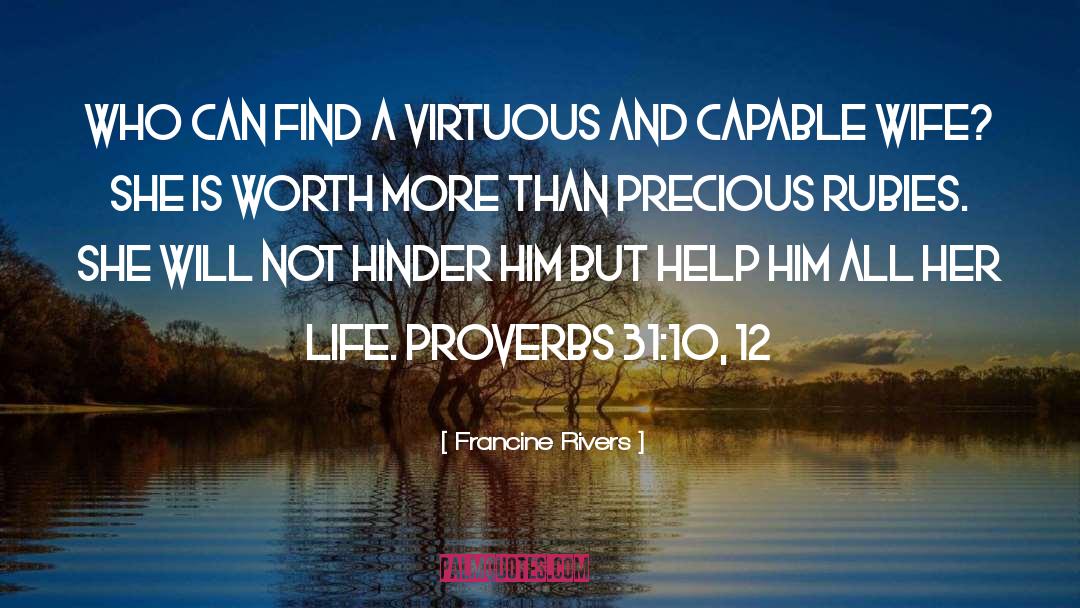 Proverbs 10 quotes by Francine Rivers
