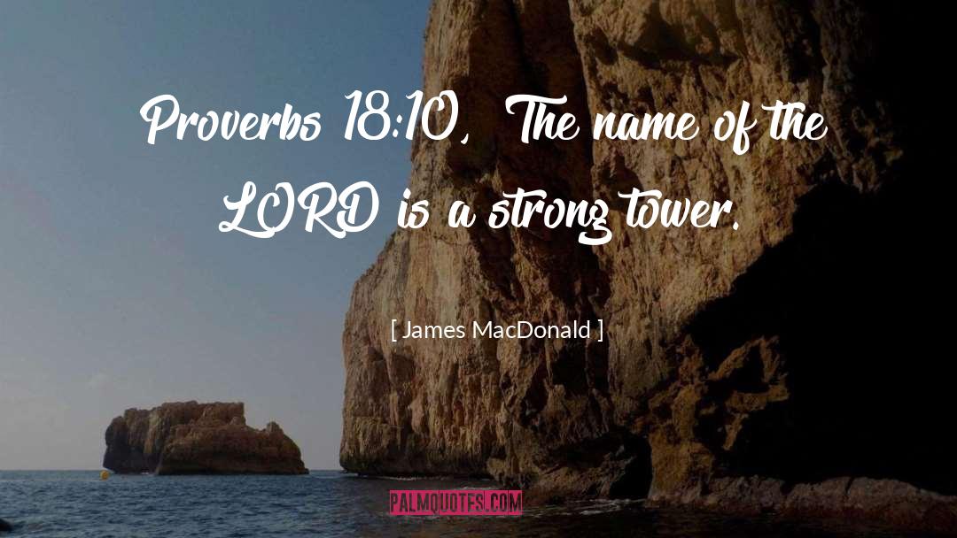 Proverbs 10 quotes by James MacDonald