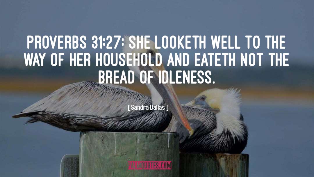 Proverbs 31 quotes by Sandra Dallas