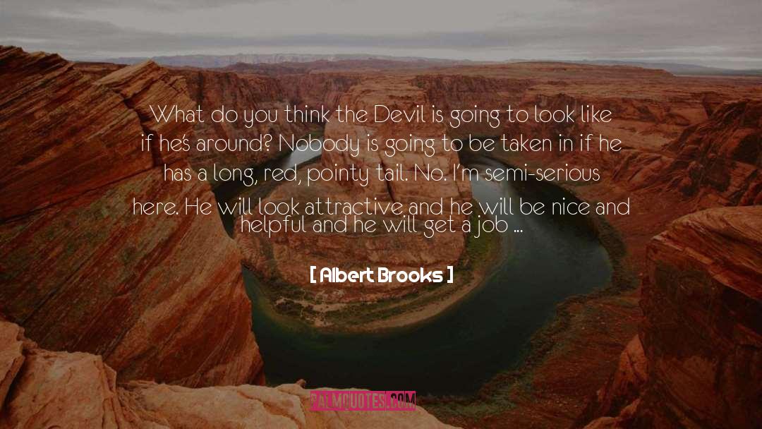 Proverbs About The Devil quotes by Albert Brooks