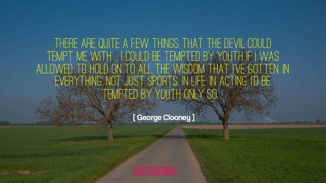 Proverbs Wisdom quotes by George Clooney