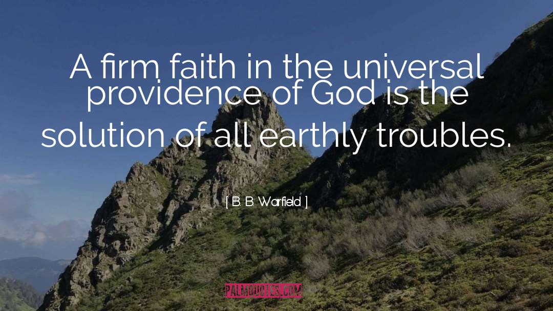 Providence Of God quotes by B. B. Warfield