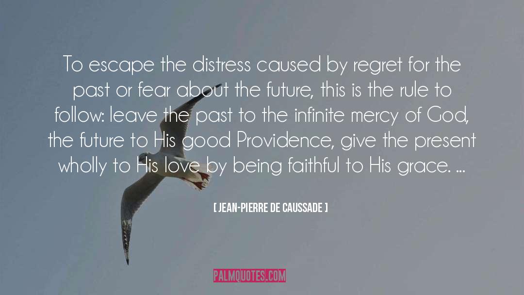 Providence quotes by Jean-Pierre De Caussade