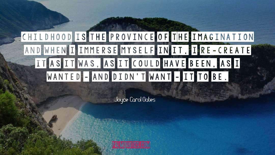 Provinces quotes by Joyce Carol Oates