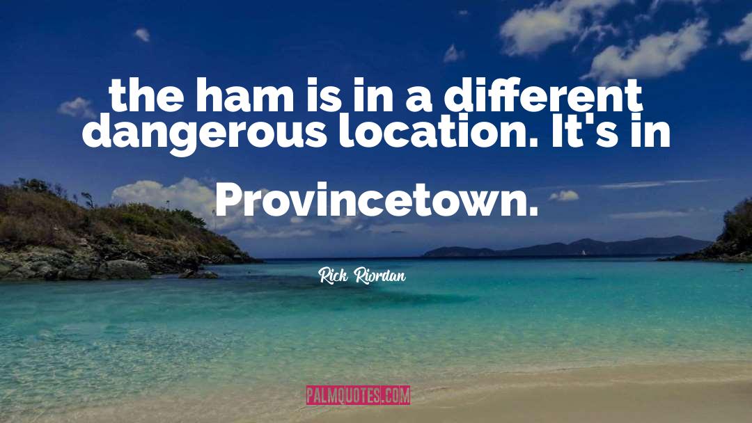 Provincetown quotes by Rick Riordan