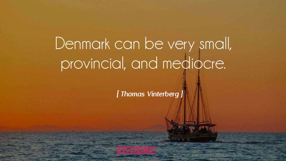 Provincial quotes by Thomas Vinterberg