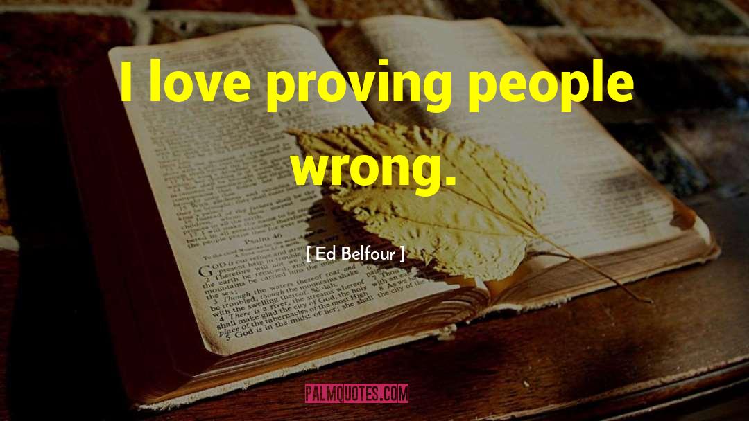 Proving People Wrong quotes by Ed Belfour