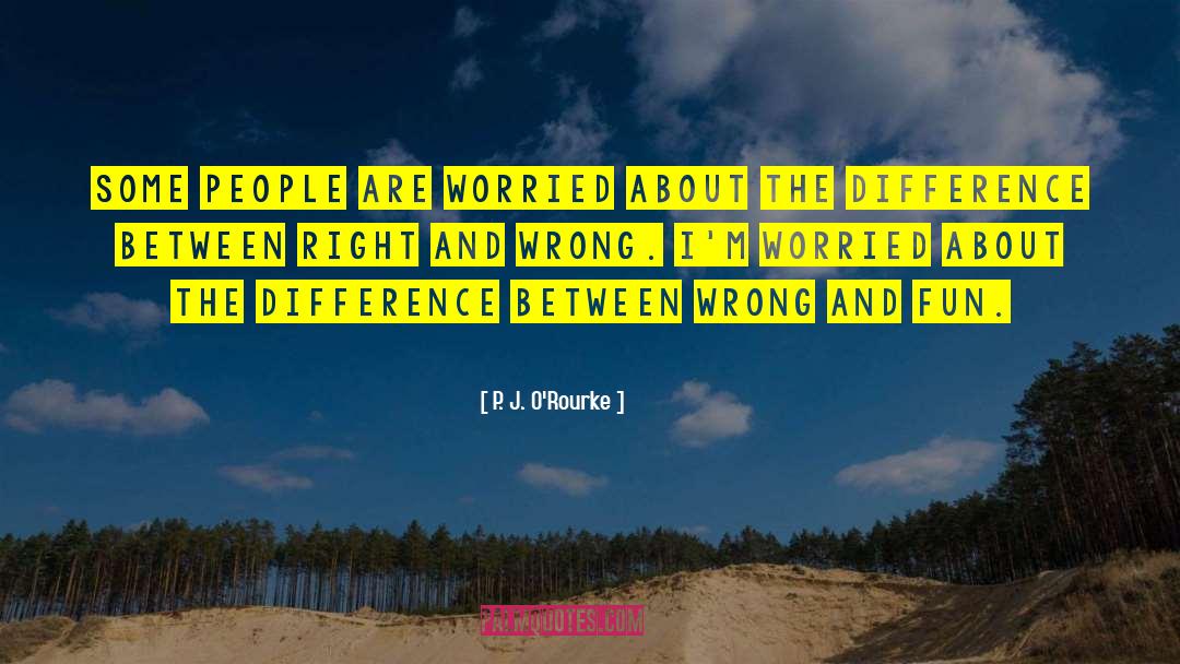 Proving People Wrong quotes by P. J. O'Rourke