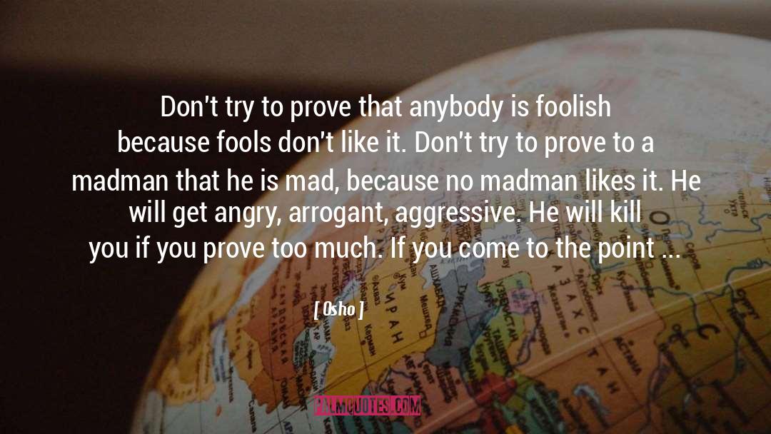 Proving Your Enemies Wrong quotes by Osho