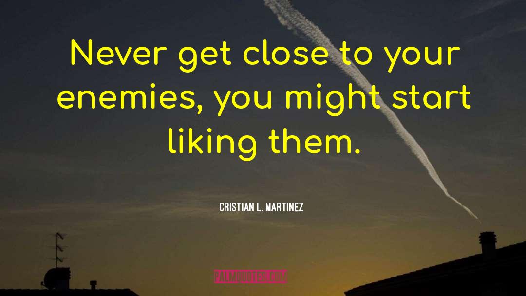 Proving Your Enemies Wrong quotes by Cristian L. Martinez