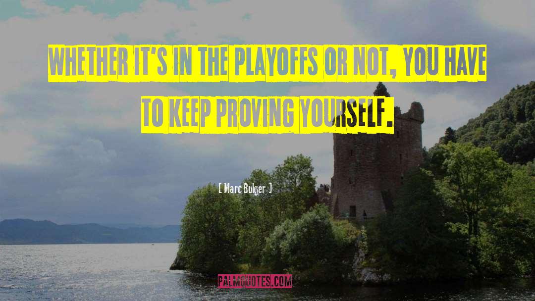 Proving Yourself quotes by Marc Bulger