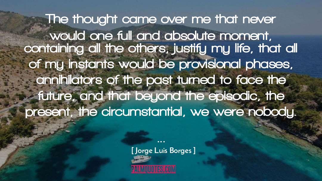 Provisionality quotes by Jorge Luis Borges