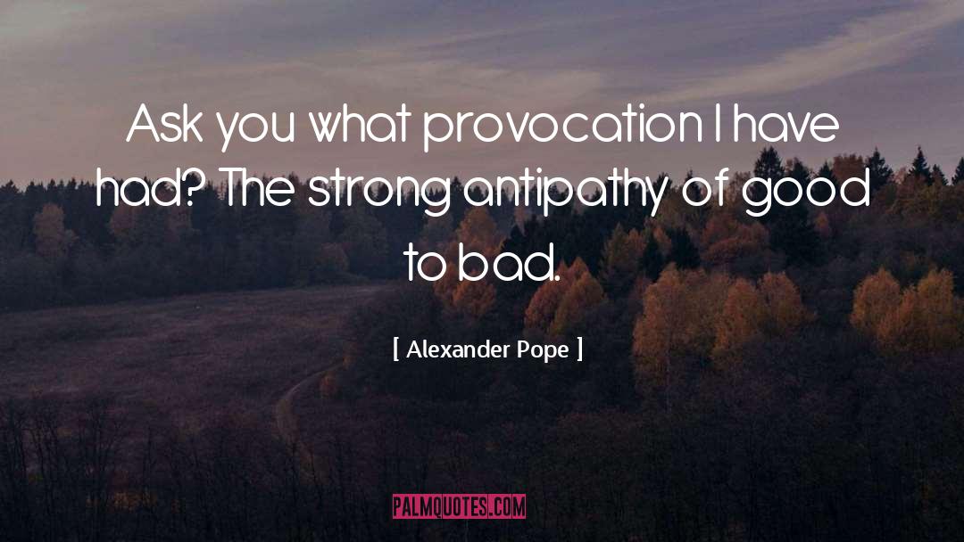 Provocation quotes by Alexander Pope