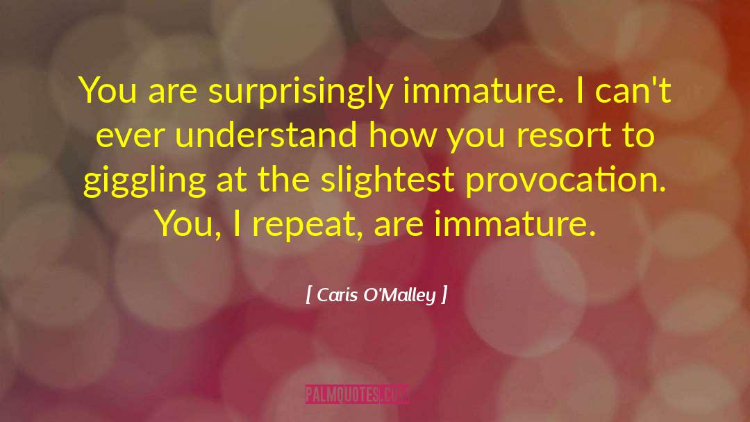 Provocation quotes by Caris O'Malley