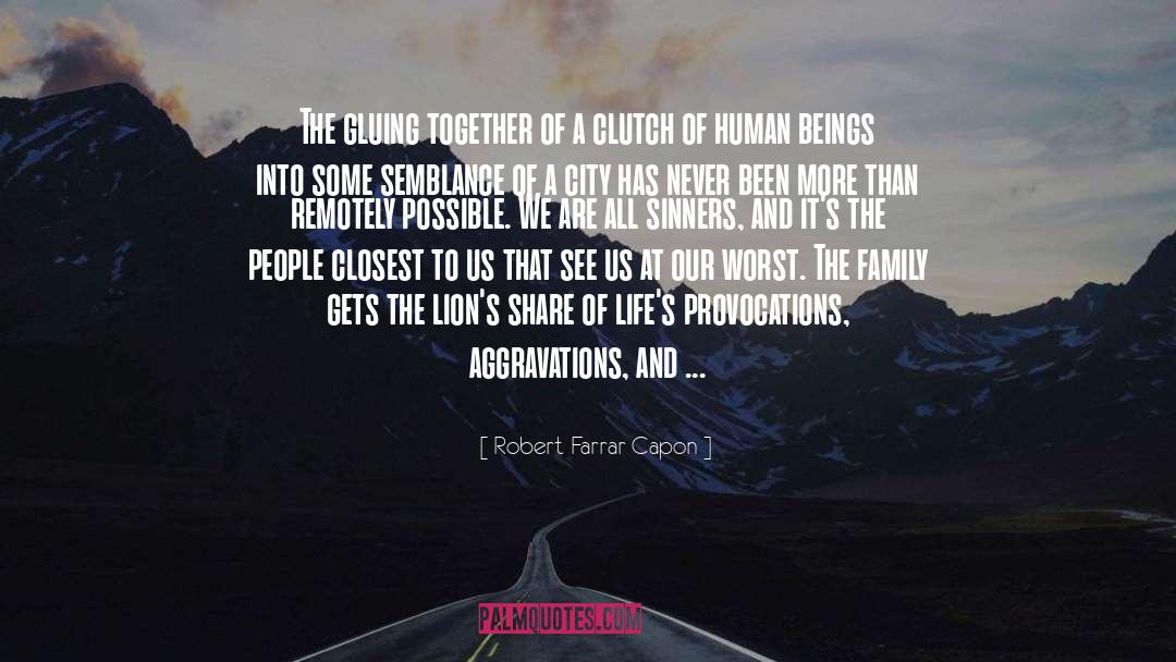 Provocations quotes by Robert Farrar Capon