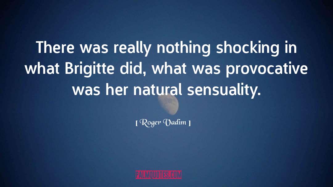Provocative Movie quotes by Roger Vadim