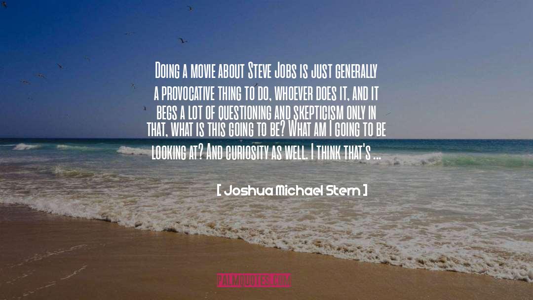 Provocative quotes by Joshua Michael Stern