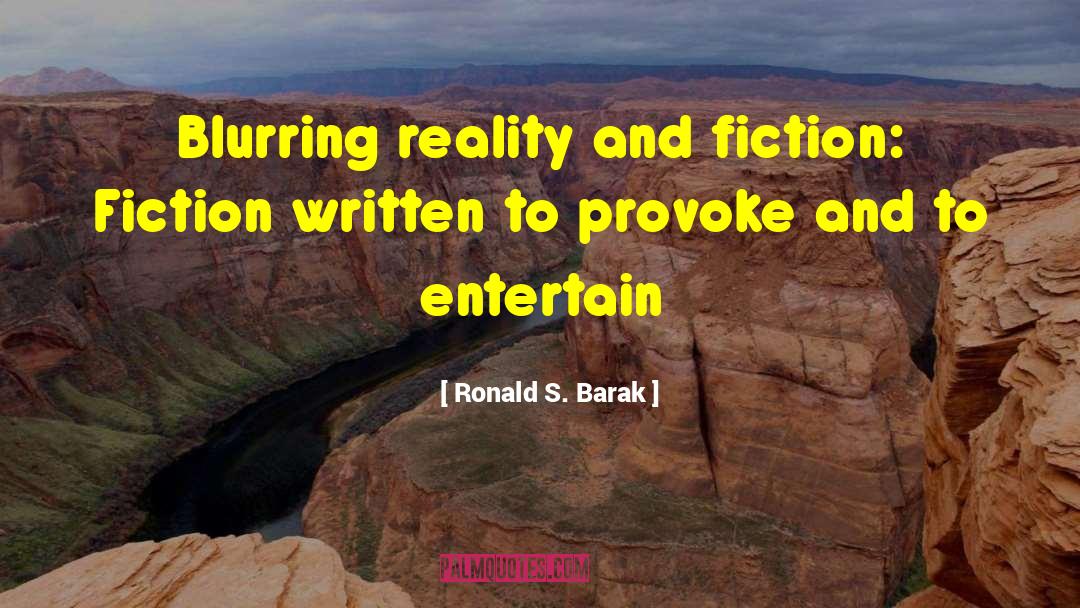 Provoke quotes by Ronald S. Barak