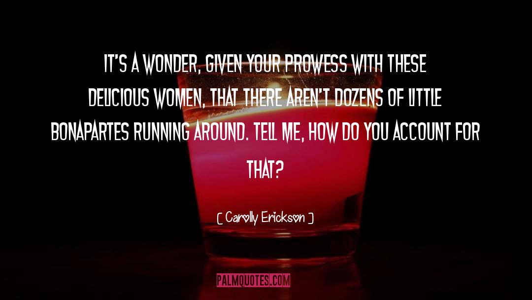 Prowess quotes by Carolly Erickson
