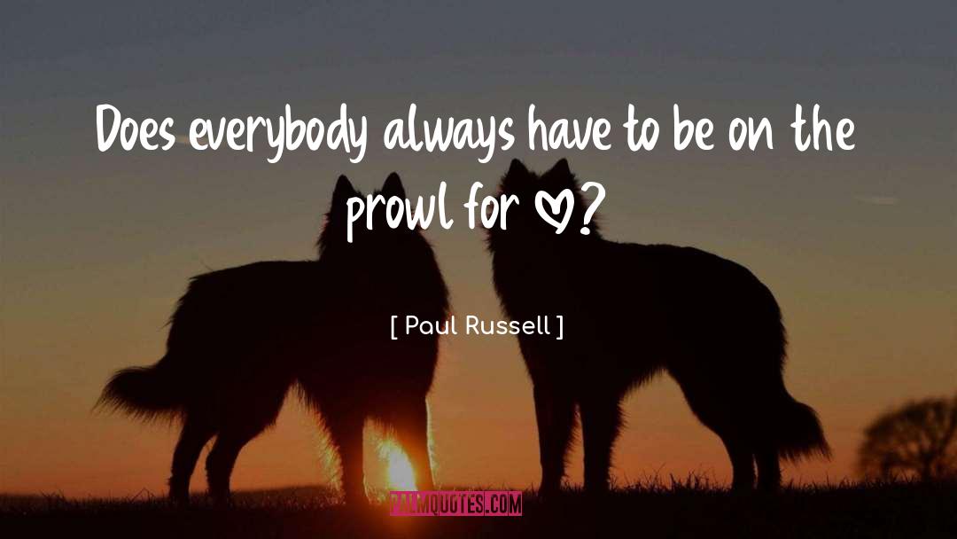 Prowl quotes by Paul Russell