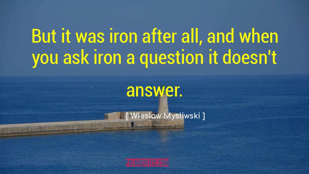 Prowls Iron quotes by Wieslaw Mysliwski