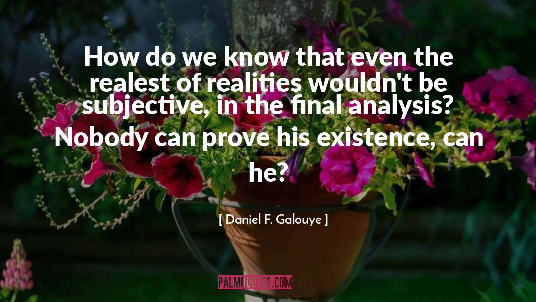 Proximate Analysis quotes by Daniel F. Galouye