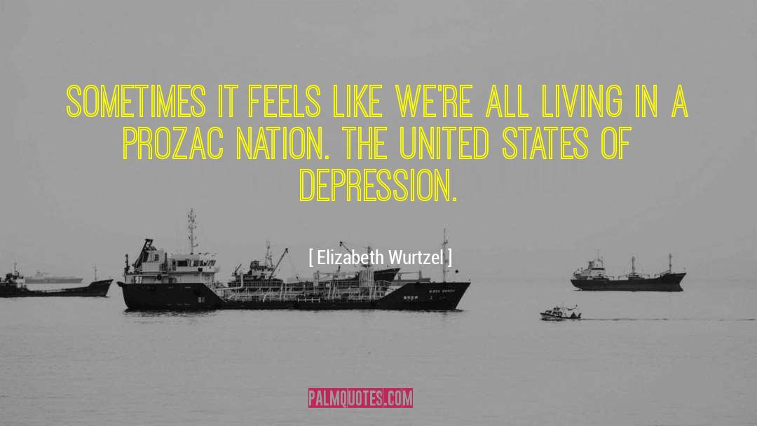 Prozac Nation quotes by Elizabeth Wurtzel