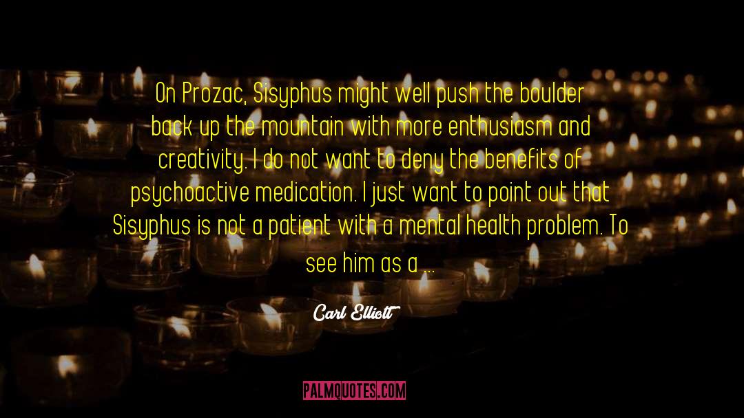 Prozac quotes by Carl Elliott