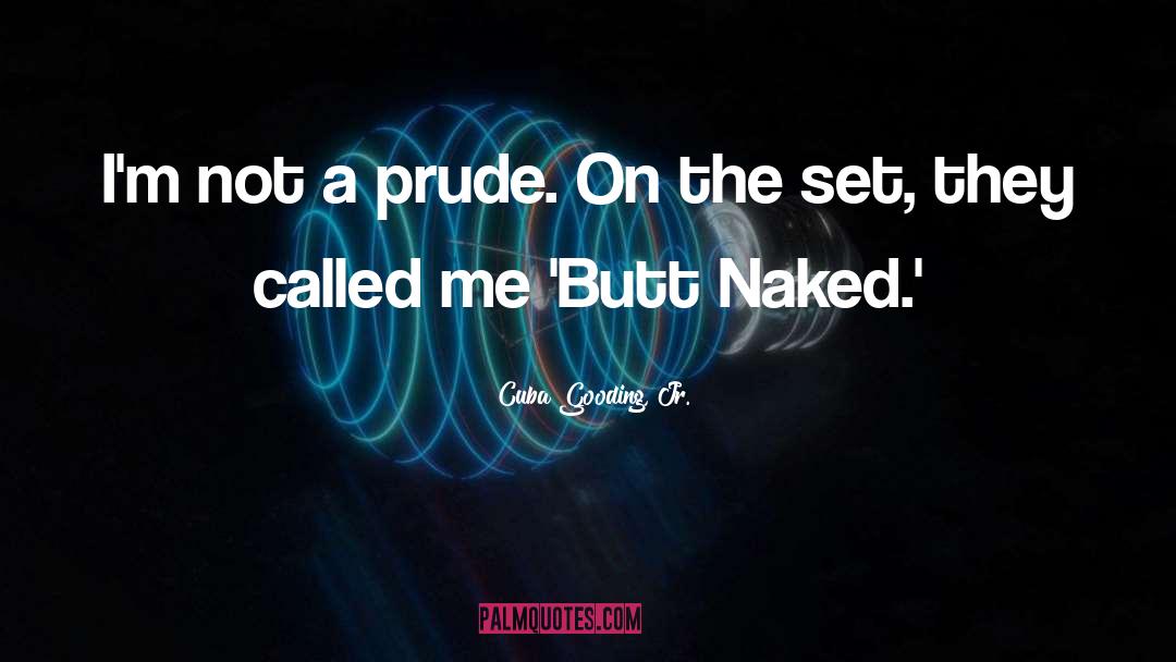 Prude quotes by Cuba Gooding, Jr.