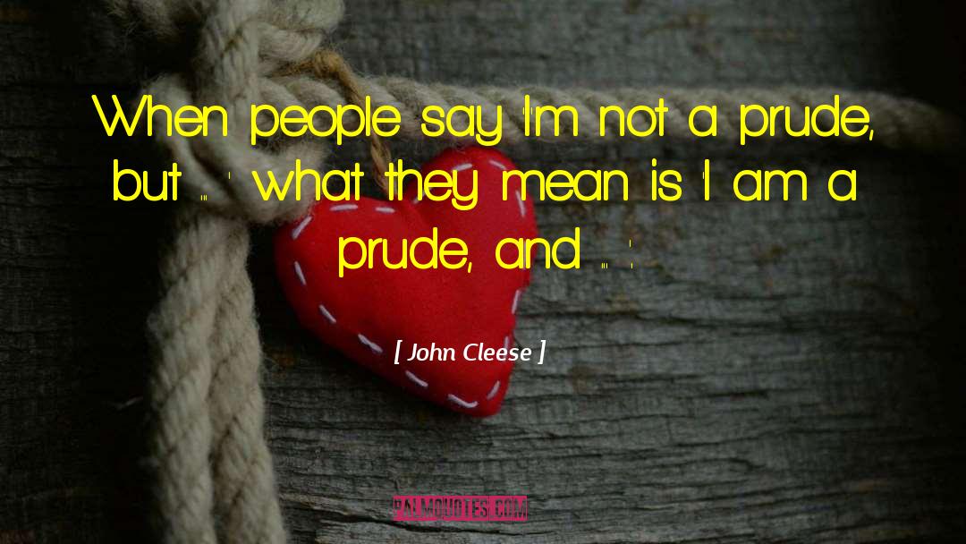 Prude quotes by John Cleese