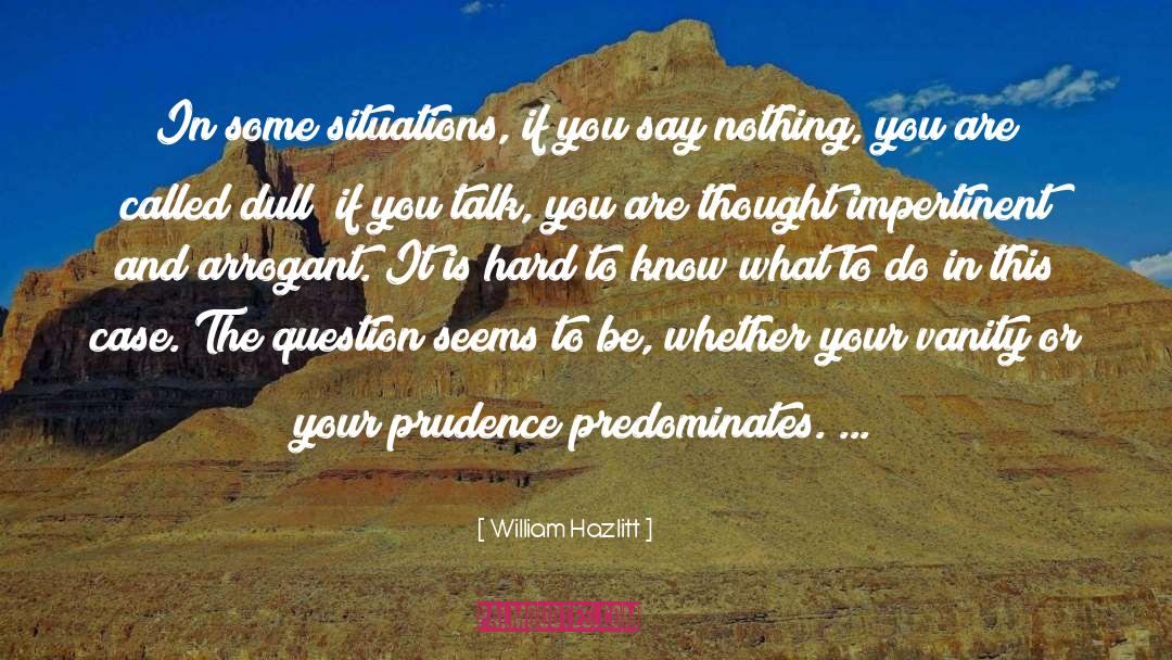 Prudence quotes by William Hazlitt