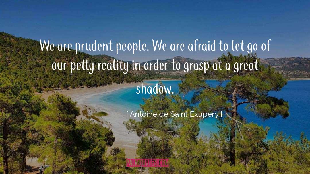 Prudent quotes by Antoine De Saint Exupery