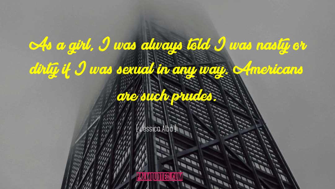 Prudes quotes by Jessica Alba