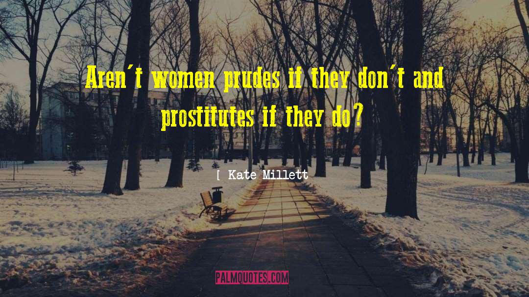 Prudes quotes by Kate Millett