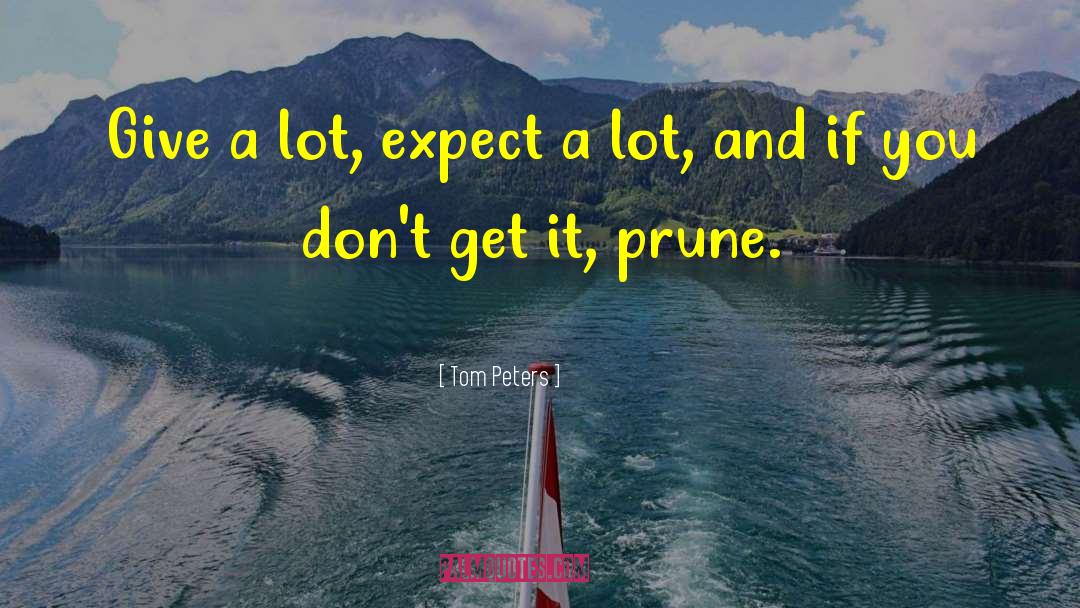 Prune quotes by Tom Peters