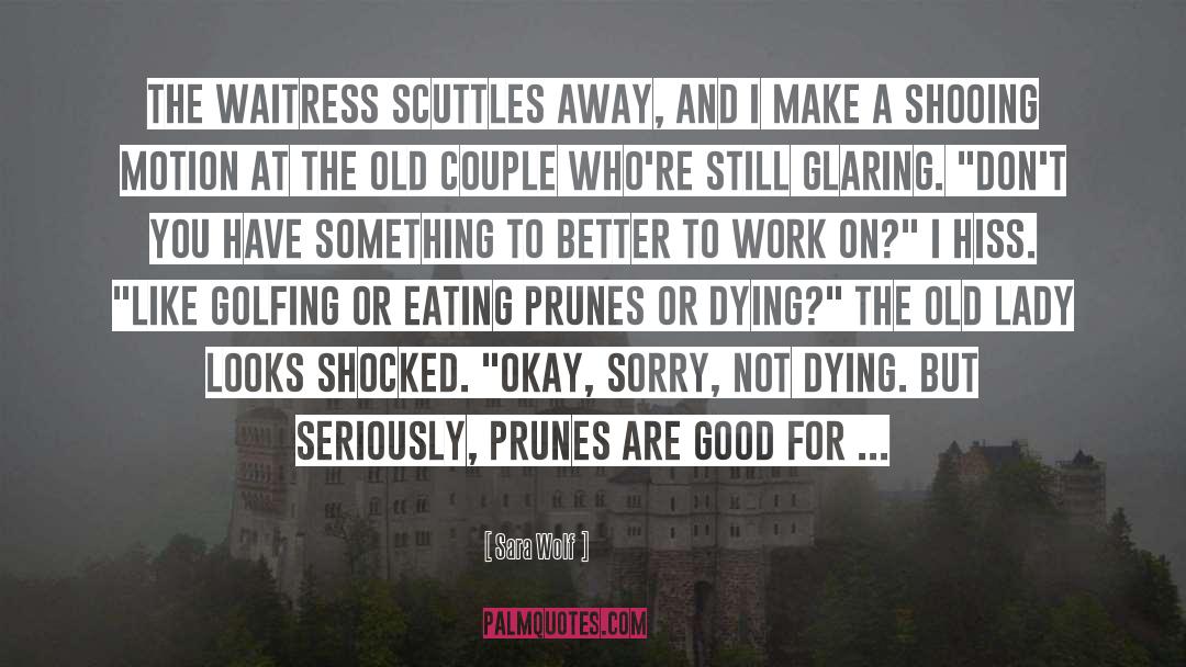 Prunes quotes by Sara Wolf