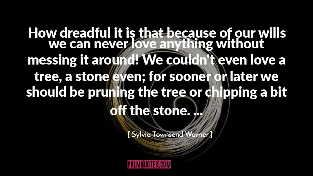 Pruning quotes by Sylvia Townsend Warner