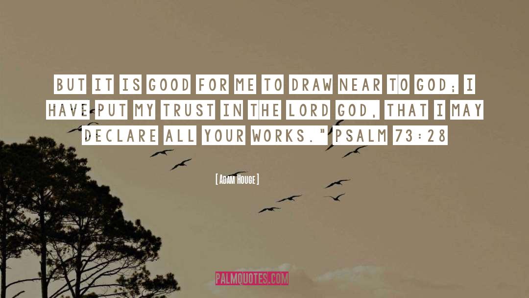 Psalm 73 25 quotes by Adam Houge