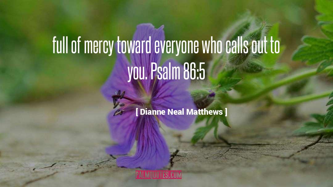 Psalm quotes by Dianne Neal Matthews