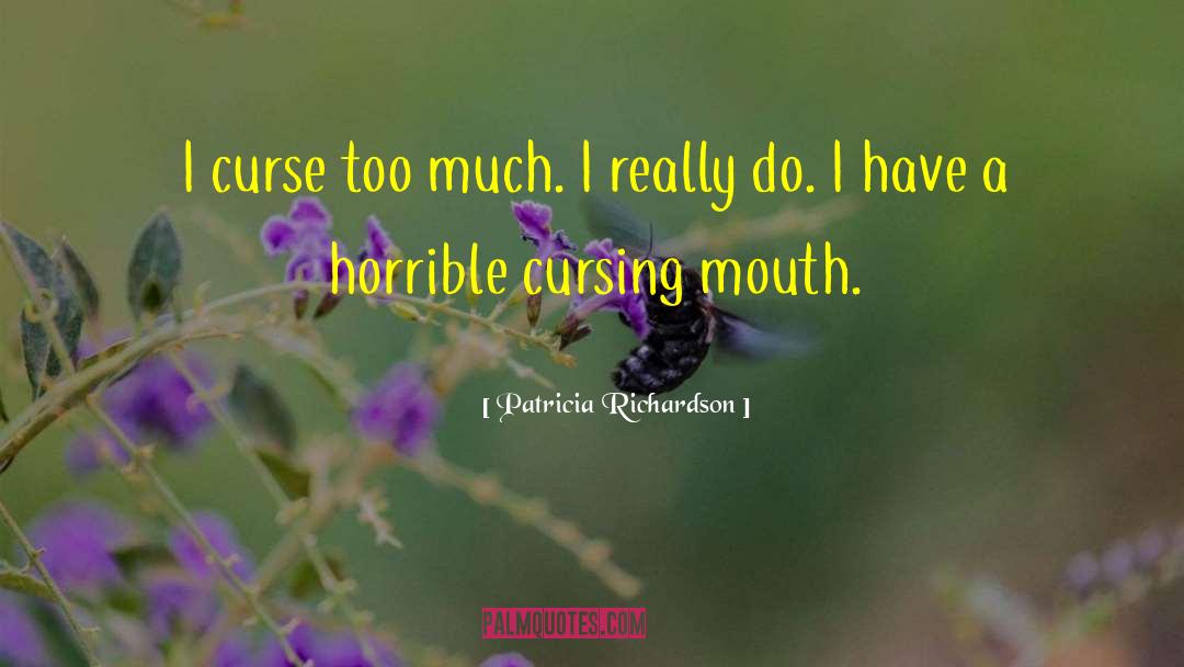 Pseudo Cursing quotes by Patricia Richardson