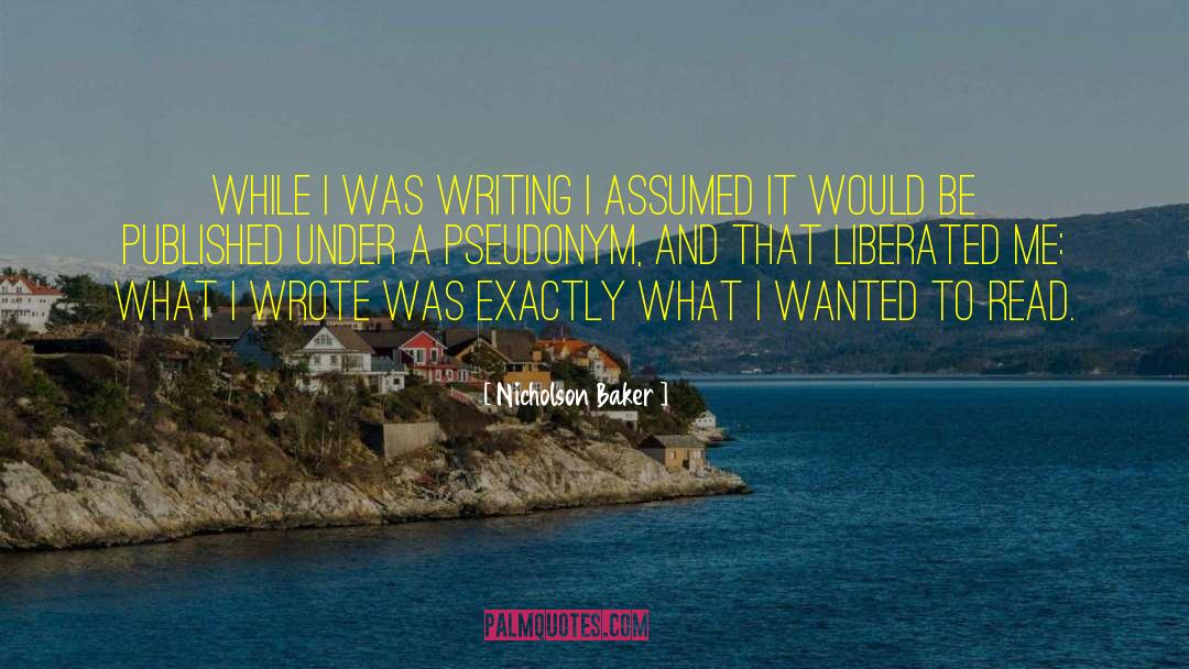 Pseudonyms quotes by Nicholson Baker
