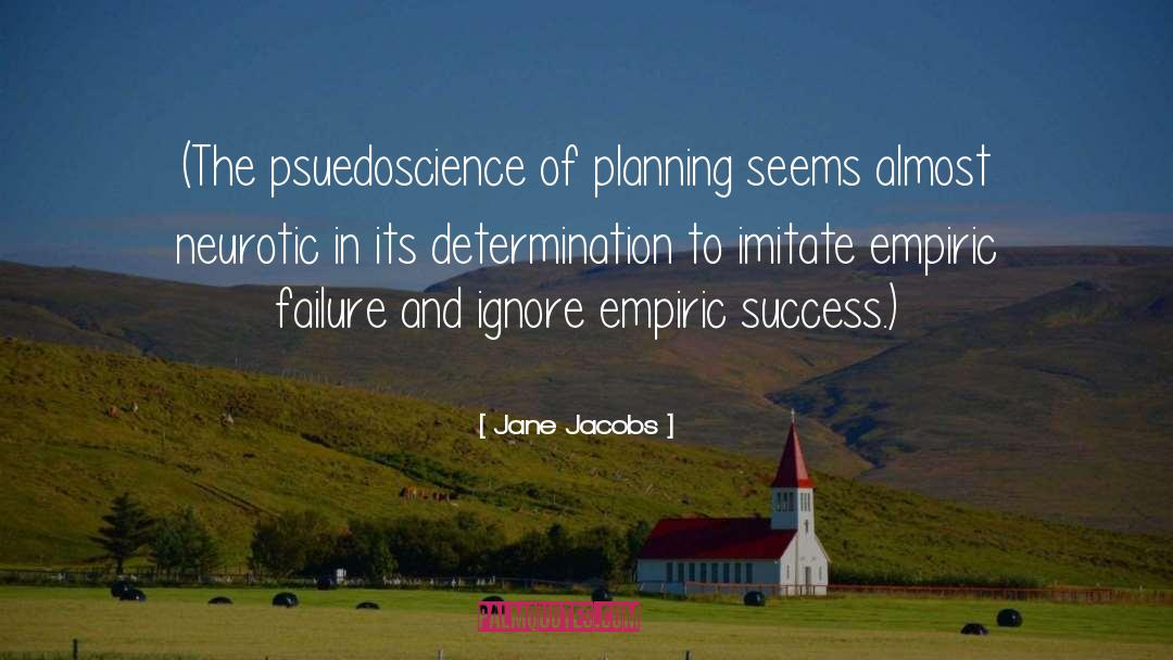 Psuedoscience quotes by Jane Jacobs