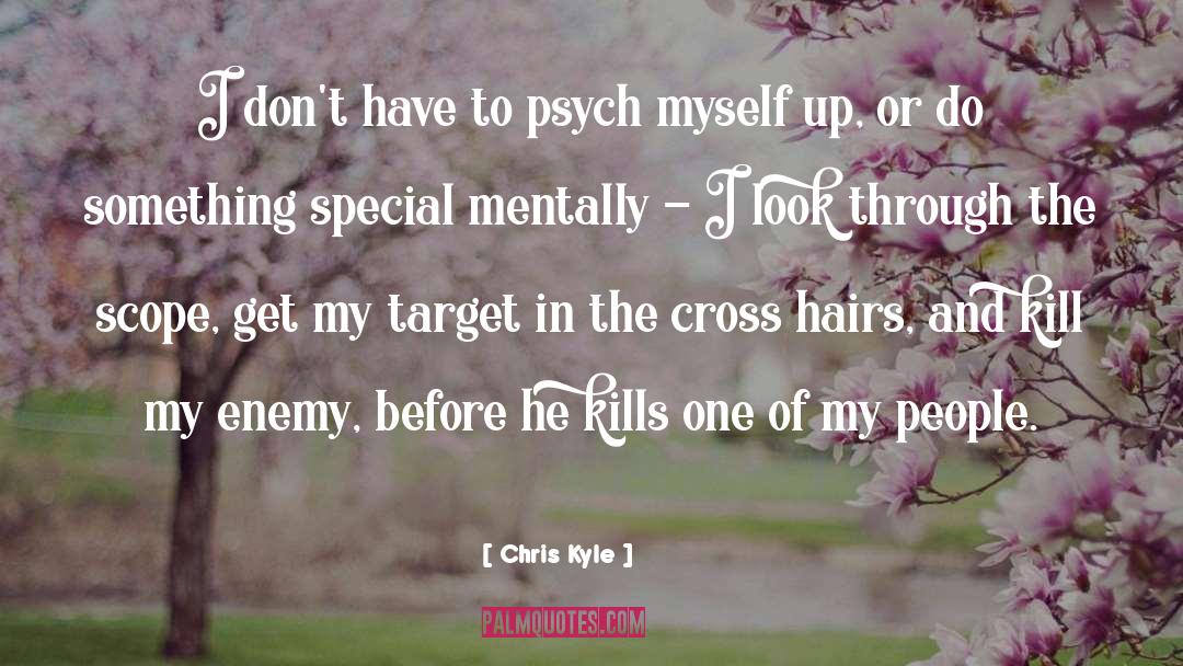 Psych quotes by Chris Kyle